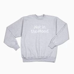 Not In The Mood Sweatshirt